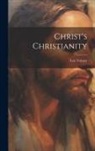 Leo Tolstoy - Christ's Christianity