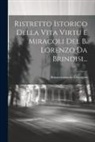 Bonaventura Da Coccaglio - Ristretto Istorico Della Vita Virtu E Miracoli Del B. Lorenzo Da Brindisi