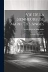 Sernin-Marie de Saint-André - Vie De La Bienheureuse Marie Des Anges: Carmélite Déchaussée
