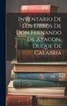 Anonymous - Inventario de los libros de Don Fernando de Aragon, Duque de Calabria