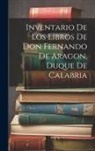 Anonymous - Inventario de los libros de Don Fernando de Aragon, Duque de Calabria