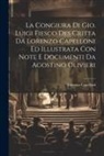 Lorenzo Capelloni - La Congiura Di Gio. Luigi Fiesco Des Critta Da Lorenzo Capelloni Ed Illustrata Con Note E Documenti Da Agostino Olivieri