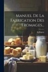 E. Rigaux - Manuel De La Fabrication Des Fromages