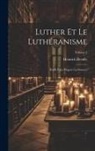 Heinrich Denifle - Luther et le luthéranisme; étude faite d'après les sources; Volume 2