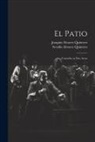 Joaquín Alvarez Quintero, Serafín Alvarez Quintero - El Patio: Comedia en dos Actos