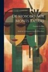 Gustave Le Bon - De Moscou Aux Monts Tatras: Etude Sur La Formation Actuelle D'Une Race