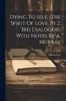 William Law - Dying To Self. (the Spirit Of Love. Pt.2. 3rd Dialogue). With Notes By A. Murray