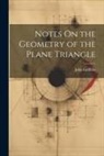 John Griffiths - Notes On the Geometry of the Plane Triangle