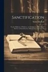 Walter Marshall - Sanctification: Or, the Highway of Holiness, an Abridgment of the Gospel Mystery of Sanctification, With an Intr. Note by A.M