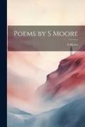 S. Moore - Poems by S Moore