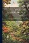 Margaret Sidney - Five Little Peppers Midway: A Sequel to Five Little Peppers and how They Grew