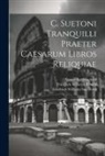 August Reifferscheid, Friedrich Wilhelm Ritschl, Friedrich Wilhelm Suetonius - C. Suetoni Tranquilli Praeter Caesarum Libros Reliquiae