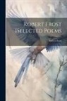 Robert Frost - Robert Frost [selected Poems