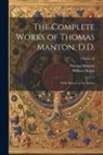 William Harris, Thomas Manton - The Complete Works of Thomas Manton, D.D.: With Memoir of the Author; Volume 10