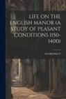 Hsbennett Hsbennett - Life on the English Manor (a Study of Peasant Conditions 1150-1400)