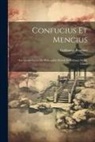 Guillaume Pauthier - Confucius Et Mencius: Les Quatre Livres De Philosophie Morale Et Politique De La Chine