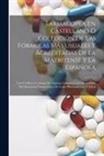 Anonymous - Farmacopea En Castellano O Colección De Las Fórmulas Más Usuales Y Acreditadas De La Matritense Y La Española: Con Un Breve Catálogo De Algunas Compos