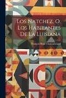 François-René Chateaubriand - Los Natchez, O, Los Habitantes De La Luisiana