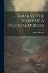 Joachim Remak - Sarajevo The Story Of A Political Murder