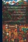 Rafael María Labra - El Negro Santos De Santo Domingo (Toussaint L'Ouverture): Conferencia Dada En El Fomento De Las Artes La Noche Del 8 De Enero De 1880