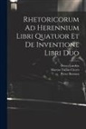 Pieter Burman, Marcus Tullius Cicero, Denys Lambin - Rhetoricorum Ad Herennium Libri Quatuor Et De Inventione Libri Duo