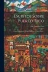 José González Font - Escritos Sobre Puerto-rico: Noticias Históricas, Poesías, Artículos Y Otros Datos