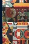 Frank B. Linderman - Plenty Coups Chief Of The Crows