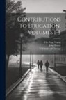 John Dewey, Ella Flagg Young, University of Chicago - Contributions To Education, Volumes 1-3