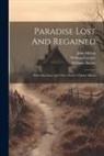 William Cowper, William Hayley, John Milton - Paradise Lost And Regained: With The Latin And Other Poems Of John Milton