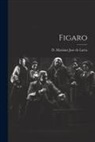 D Mariano Jose de Larra - Figaro