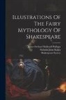 James Orchard Halliwell-Phillipps, Shakespeare Society, Nicholas John Halpin - Illustrations Of The Fairy Mythology Of Shakespeare