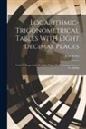 Jean Peters - Logarithmic-trigonometrical Tables With Eight Decimal Places: Table Of Logarithms To Eight Places Of All Numbers From 1 To 200000