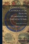 Johann Amos Comenius - Consultatio Catholica De Rerum Humanarum Emendatione