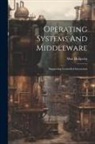 Max Hailperin - Operating Systems And Middleware: Supporting Controlled Interaction