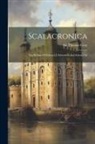Thomas Gray - Scalacronica: The Reigns Of Edward I, Edward Ii And Edward Iii