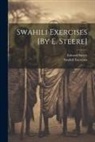 Swahili Exercises, Edward Steere - Swahili Exercises [By E. Steere]