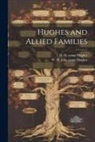 D. D. (David Darwin) Hughes, W. H. (Walter Henry) J. Hughes - Hughes and Allied Families