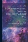 Nicolaus Copernicus, Georg Joachim Rhäticus, Karl August Boethke - De Revolvtionibvus Orbivm Caelestivm Libri Vi