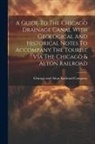 Chicago and Alton Railroad Company - A Guide To The Chicago Drainage Canal With Geological And Historical Notes To Accompany The Tourist Via The Chicago & Alton Railroad