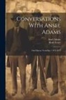 Ansel Adams, Ruth Teiser - Conversations With Ansel Adams: Oral History Transcript / 1972-1975