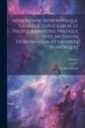 Gélion Towne - Astronomie, Astrophysique, Géodésie, Topographie Et Photogrammétrie Pratique Avec Méthodes D'observation Et Exemples Numériques; Volume 1