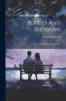 Thomas Westwood - Berries And Blossoms: A Verse-book For Young People
