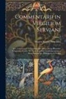 Maurus Servius Honoratus - Commentarii in Virgilium Serviani; Sive, Commentarii in Virgilium Qui Mauro Servio Honorato Tribuuntur, Recens. H.a. Lion. Accedunt Virgilii Interpret
