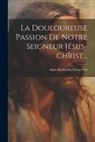 Anna Katharina Emmerich - La Douloureuse Passion De Notre Seigneur Jésus-christ