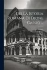 Luigi Bossi, Dio Cassius, Giovanni Sifilino - Della Istoria Romana Di Dione Cassio