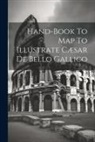Anonymous - Hand-book To Map To Illustrate Cæsar De Bello Gallico