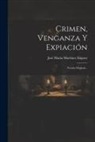 José María Martínez Iñíguez - Crimen, Venganza Y Expiación: Novela Original