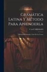 F de P Hidalgo - Gramática Latina Y Método Para Aprenderla: (ollendorf Reformado). Clave De Los Temas