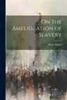 Henry Koster - On the Amelioration of Slavery
