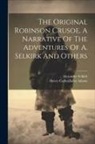 Henry Cadwallader Adams, Alexander Selkirk - The Original Robinson Crusoe, A Narrative Of The Adventures Of A. Selkirk And Others